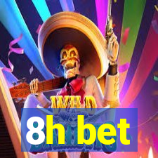 8h bet